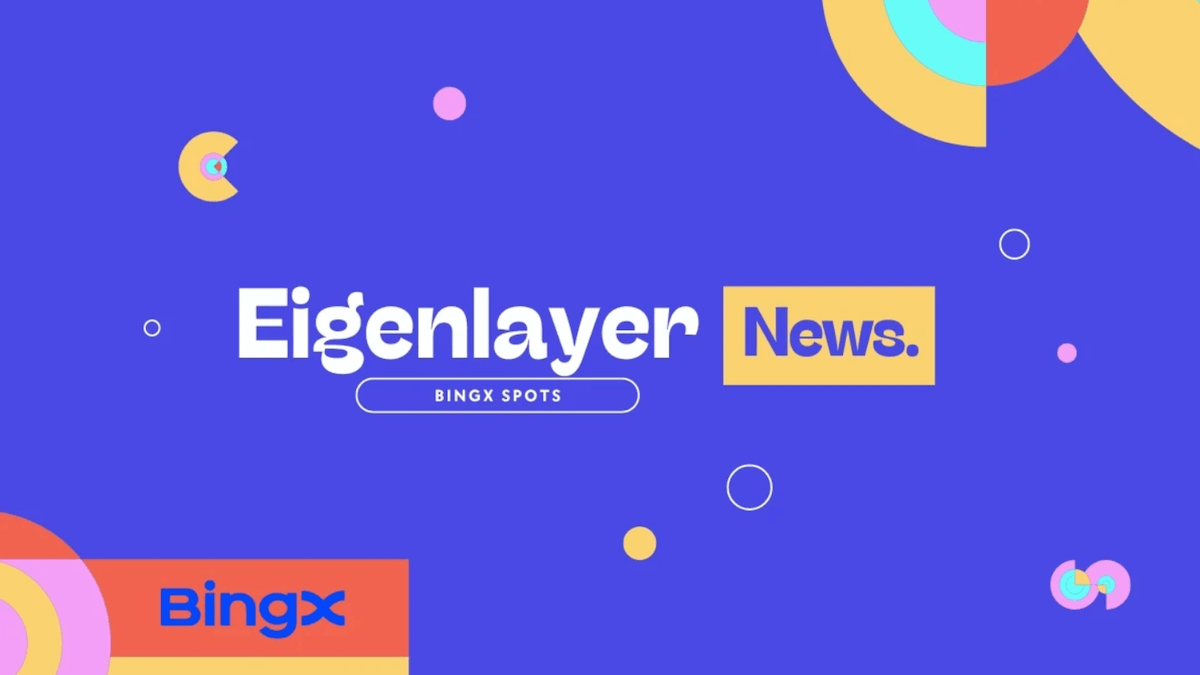 BingX Introduces Eigenlayer Token Spot Trading Amid Growing Popularity of Ethereum Restaking Ecosystem